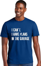 Go All Out Adult I Can't I Have Plans in The Garage Funny Dad Gift Deluxe Soft by GoAllOut